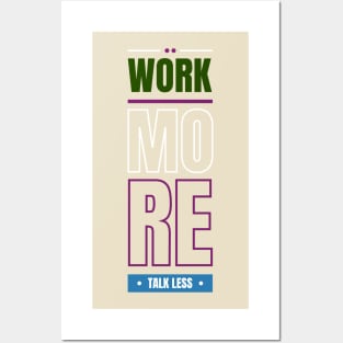 Work more talk less Posters and Art